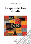 Le spine del fico d'India libro di Galizia Vincenzo