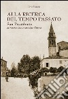 Alla ricerca del tempo passato. San Possidonio attraverso foto e cartoline d'epoca. Ediz. illustrata libro di Marazzi Livio