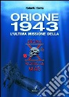 Orione 1943. L'ultima missione della Decima Flottiglia Mas libro di Serra Roberto