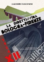 La direttissima Bologna-Firenze. Ediz. limitata libro