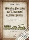 Strada ferrata da Liverpool a Manchester. Edizione originale inglese di James Scott Walker libro