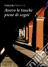 Avevo le tasche piene di sogni libro