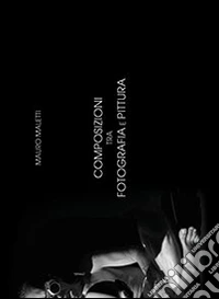 Composizioni tra fotografia e pittura libro