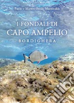 I fondali di Capo Ampelio. Bordighera libro