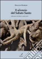 Il silenzio del Sabato Santo. Riflessioni sul dolore e sulla morte