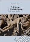 Il silenzio del Sabato Santo. Riflessioni sul dolore e sulla morte libro