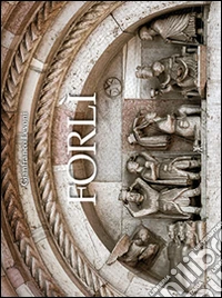 Forlì. Ediz. illustrata