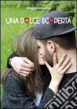 Una dolce scoperta libro