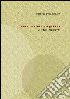 L'uomo senza una gamba e altre storie vere libro di Ponz De Leon Maurizio