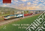 Treni internazionali in Italia 1995-2009. Ediz. illustrata