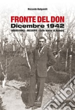 Fronte del Don. Dicembre 1942. Arbusowka-Meskoff. Sulle tracce di Rubens libro