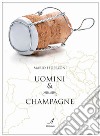 Uomini & champagne libro di Federzoni Mario