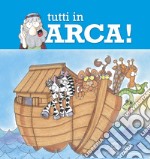 Tutti in arca! libro