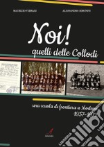 Noi! Quelli delle Collodi. Una scuola di frontiera a Modena 1957-1972 libro