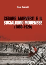 Cesare Marverti e il socialismo modenese (1850-1920)