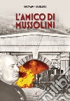 L'amico di Mussolini libro di Barletta Giovanni