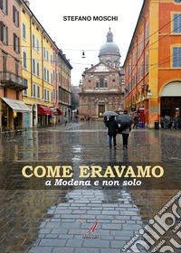 Come eravamo a Modena e non solo libro