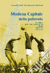 Modena capitale della pallavolo. Le origini e gli 11 scudetti consecutivi di Minelli, Villa d'Oro, Avia Pervia libro