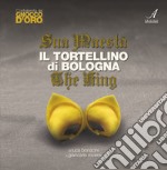 Sua Maestà il tortellino di Bologna-The king libro