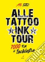 Alle Tattoo Ink tour. 7000 km di inchiostro libro