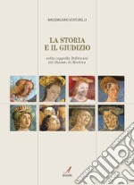 La storia e il giudizio nella cappella Bellincini del Duomo di Modena libro