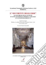 «L'Occidente degli eroi». Il pantheon degli Estensi in Sant'Agostino a Modena (1662-1663) e la cultura barocca. Atti del convegno (Modena, 25-26 ottobre 2018) libro