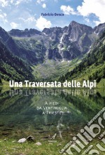 Una traversata delle Alpi. A piedi da Ventimiglia a Trieste