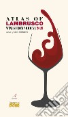 Atlas of Lambrusco. Wines from Modena 2020 libro