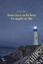 Sono luce nella luce. Un angelo di Dio