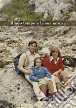 Il mio tempo e la sua misura libro