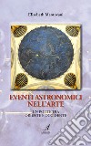 Eventi astronomici nell'arte. Un ponte tra Oriente e Occidente libro