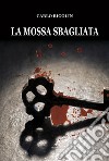 La mossa sbagliata libro