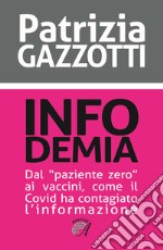 Infodemia. Dal «paziente zero» ai vaccini, come il Covid ha contagiato l'informazione