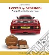 Ferrari by Schedoni. A long ride on the prancing horse libro di Mantovani Alberto