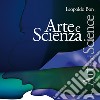 Arte e scienza. Art and science libro di Bon Leopoldo