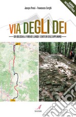 Via degli Dei. Da Bologna a Firenze lungo i sentieri dell'Appennino