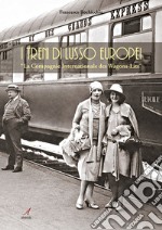 I treni europei di lusso. «La Compagnie Internationale des Wagons-Lits» libro