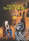 Champagne tra mito e realtà. Le interviste impossibili libro di Federzoni Mario