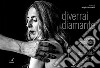 Diverrai diamante. Racconti fotografici di donne, disabilità, diritti libro