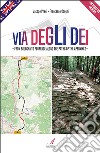 Via Degli Dei. From Bologna to Florence along the paths of the Apennines libro di Preci Jacopo Corghi Francesco