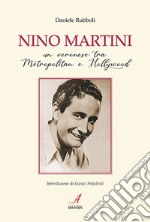 Nino Martini. Un veronese tra Metropolitan e Hollywood libro