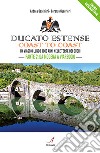 Ducato Estense. Coast to coast. Un viaggio lungo 1000 anni sulle strade dei duchi. Vol. 2: Da Modena a Viareggio libro
