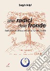 Alle radici delle fronde. Cento anni e oltre di scautismo nel territorio modenese libro di Volpi Sergio