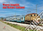 Treni insoliti sui binari italiani. Con 18 QR-code