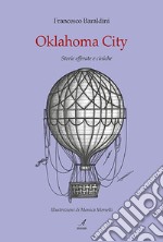 Oklahoma City. Storie efferate e ciniche libro