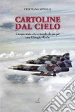 Cartoline dal cielo. Cinquemila ore a bordo di un jet con Giorgio Riolo