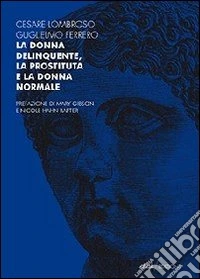 La Donna delinquente, la prostituta e la donna normale libro