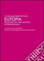 Eutopia. Proposte per una moneta internazionale libro