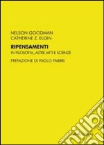 Ripensamenti. In filosofia, altre arti e scienze libro