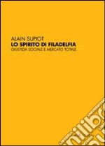 Lo Spirito di Filadelfia. Giustizia sociale e mercato totale